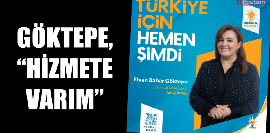 GÖKTEPE, "HİZMETE VARIM"