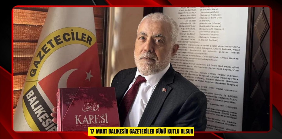 17 MART BALIKESİR GAZETECİLER GÜNÜ KUTLU OLSUN