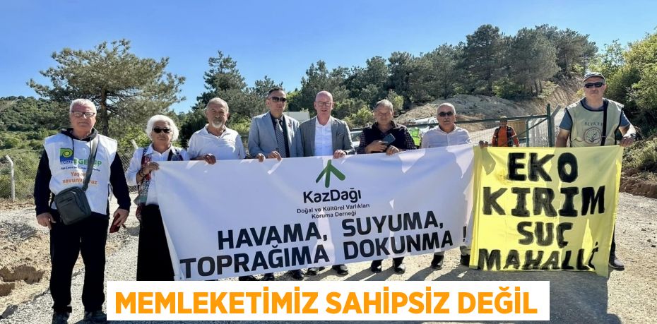 MEMLEKETİMİZ SAHİPSİZ DEĞİL