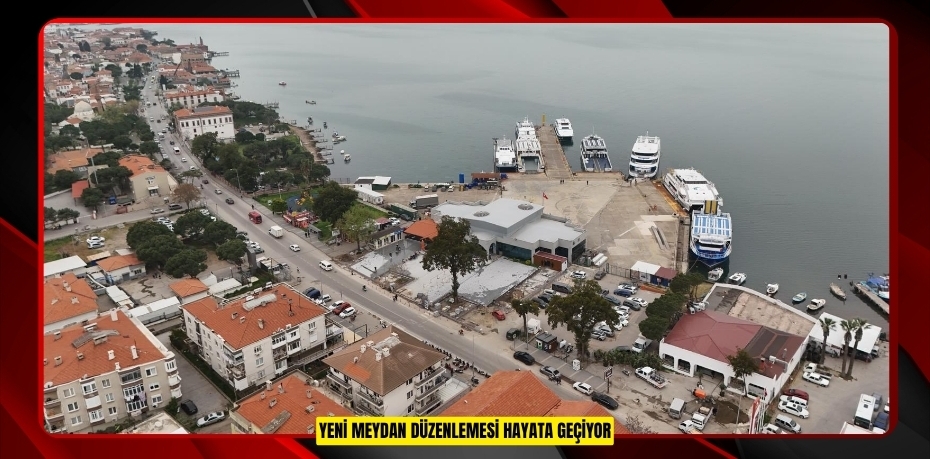 YENİ MEYDAN DÜZENLEMESİ HAYATA GEÇİYOR