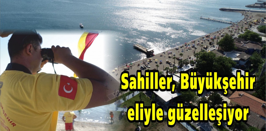 Sahiller, Büyükşehir eliyle güzelleşiyor