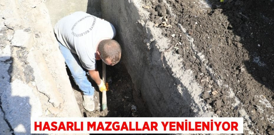 HASARLI MAZGALLAR YENİLENİYOR