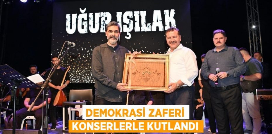 Demokrasi Zaferi konserlerle kutlandı