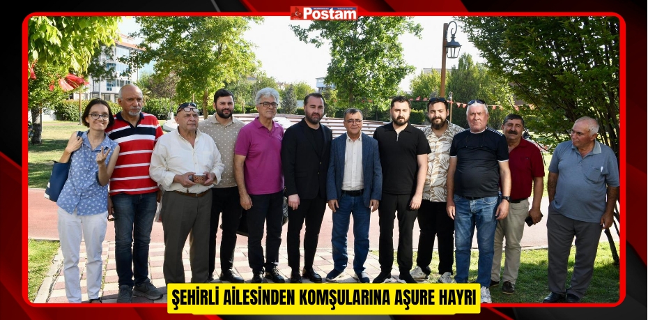 ŞEHİRLİ AİLESİNDEN KOMŞULARINA AŞURE HAYRI