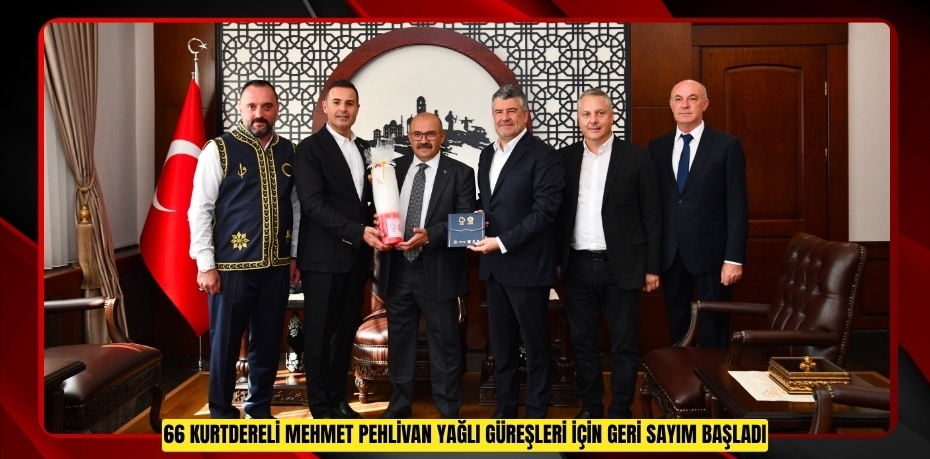 66. KURTDERELİ MEHMET PEHLİVAN YAĞLI GÜREŞLERİ İÇİN GERİ SAYIM BAŞLADI