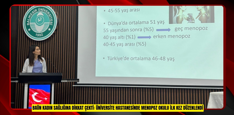 BAÜN KADIN SAĞLIĞINA DİKKAT ÇEKTİ: ÜNİVERSİTE HASTANESİNDE MENOPOZ OKULU İLK KEZ DÜZENLENDİ