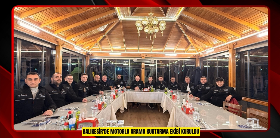 Balıkesir'de motorlu arama kurtarma ekibi kuruldu