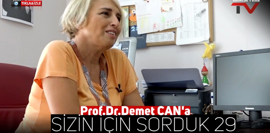 Prof  Dr  Demet CAN'a SİZİN İÇİN SORDUK 29