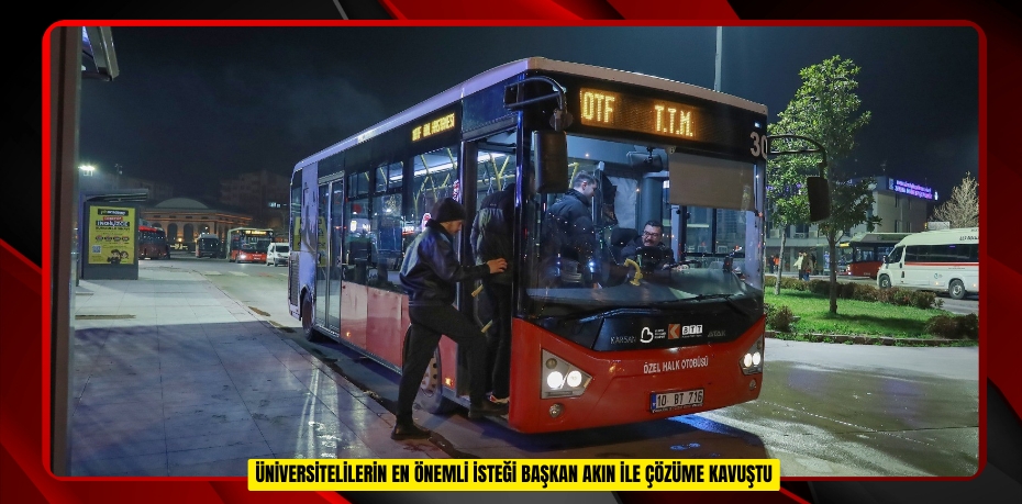 Üniversitelilerin en önemli isteği Başkan Akın ile çözüme kavuştu  