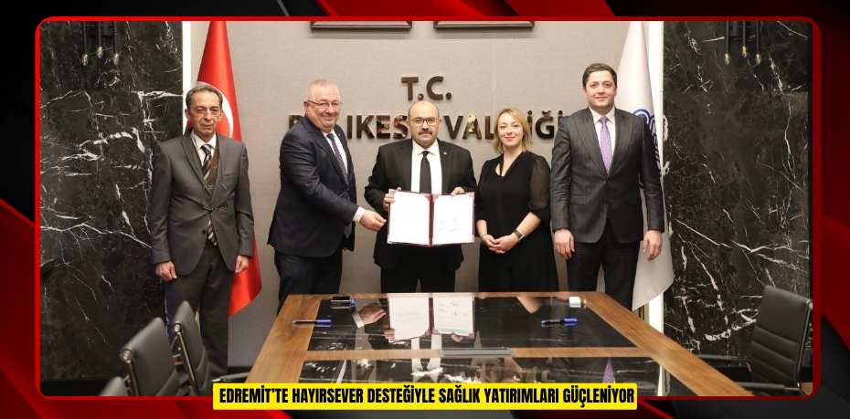 Edremit’te hayırsever desteğiyle sağlık yatırımları güçleniyor  