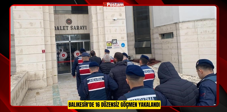 Balıkesir'de 16 düzensiz göçmen yakalandı  