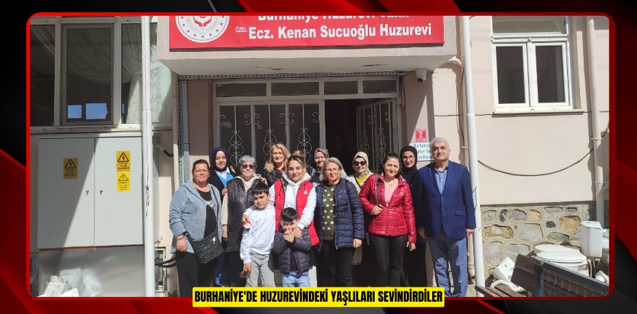  Burhaniye'de huzurevindeki yaşlıları sevindirdiler