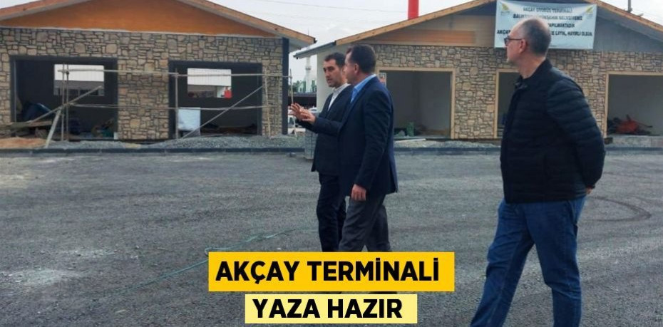 Akçay Terminali yaza hazır