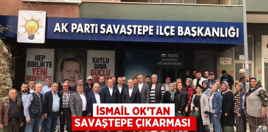 İsmail Ok'tan Savaştepe çıkarması