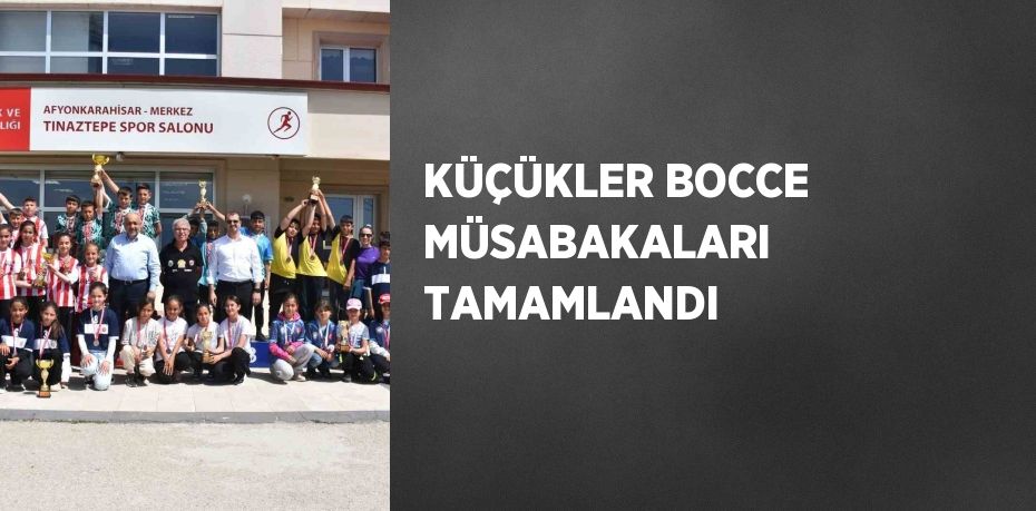 KÜÇÜKLER BOCCE MÜSABAKALARI TAMAMLANDI