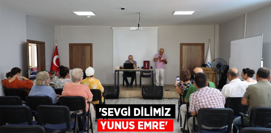 “Sevgi Dilimiz Yunus Emre”
