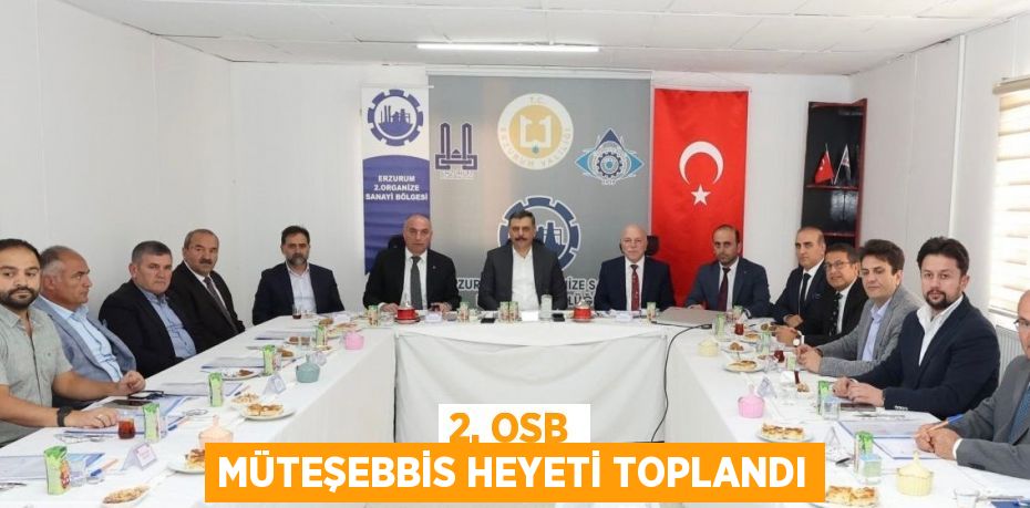 2. OSB MÜTEŞEBBİS HEYETİ TOPLANDI