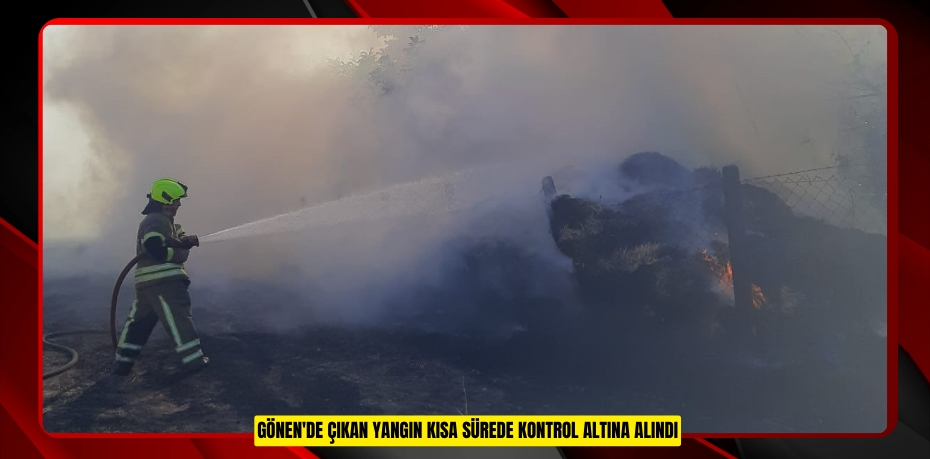 Gönen'de çıkan yangın kısa sürede kontrol altına alındı