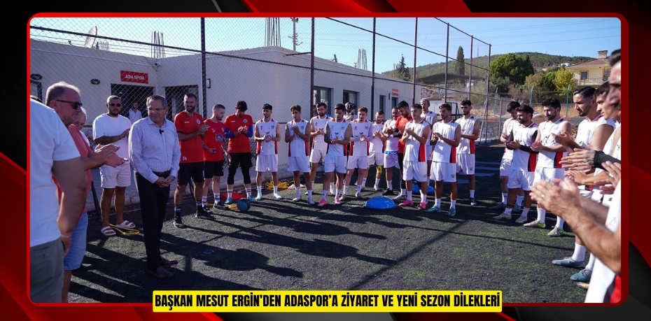 BAŞKAN MESUT ERGİN’DEN ADASPOR’A ZİYARET VE YENİ SEZON DİLEKLERİ
