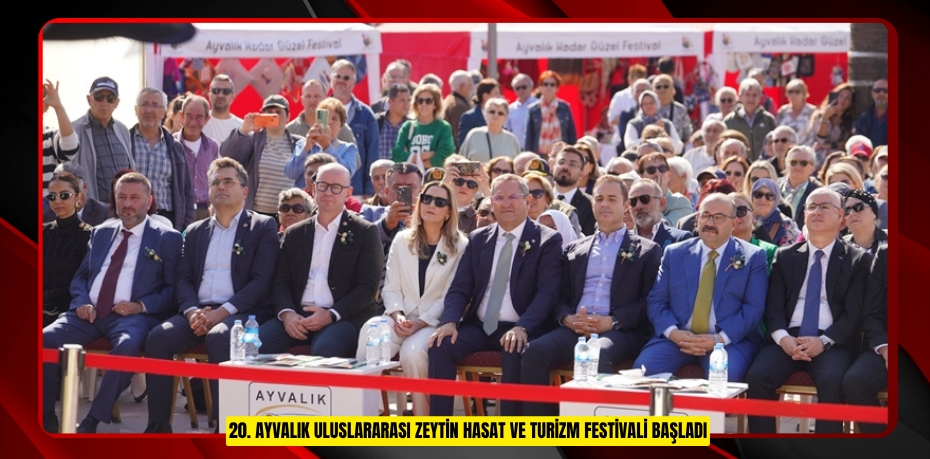 20. AYVALIK ULUSLARARASI ZEYTİN HASAT VE TURİZM FESTİVALİ BAŞLADI