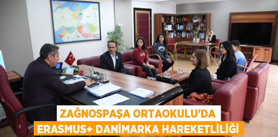 Zağnospaşa Ortaokulu'da Erasmus+ Danimarka Hareketliliği
