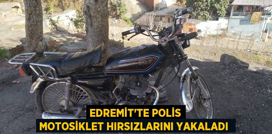 Edremit'te polis motosiklet hırsızlarını yakaladı