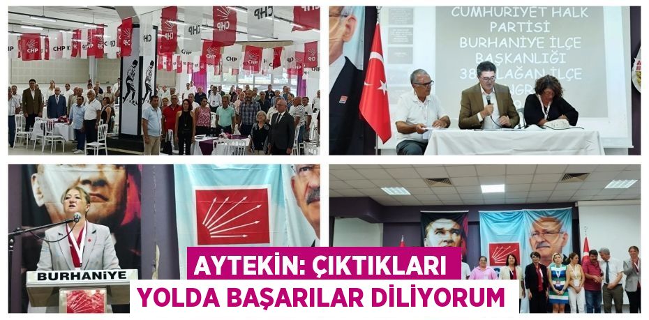 AYTEKİN: ÇIKTIKLARI YOLDA BAŞARILAR DİLİYORUM