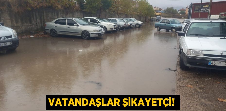 Vatandaşlar Şikayetçi!