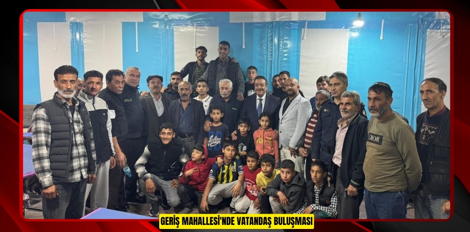 Geriş Mahallesi'nde vatandaş buluşması