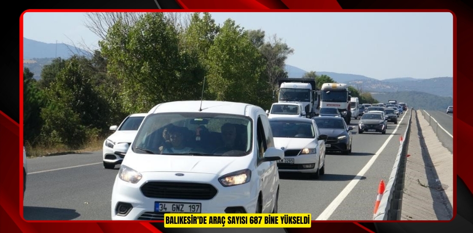 Balıkesir'de araç sayısı 687 bine yükseldi