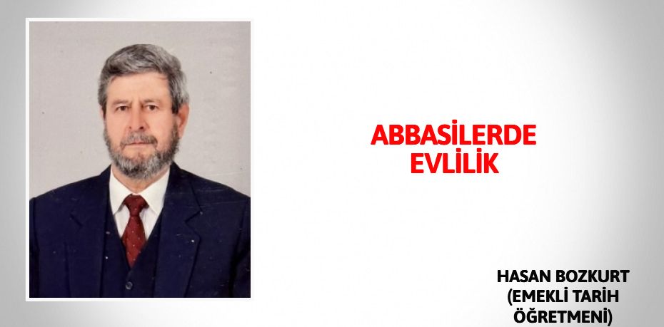 ABBASİLERDE EVLİLİK