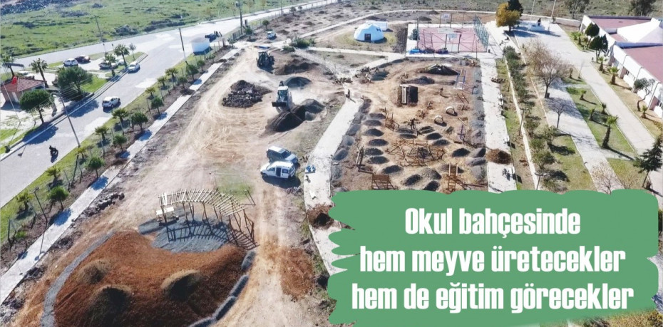 Okul bahçesinde hem meyve üretecekler hem de eğitim görecekler