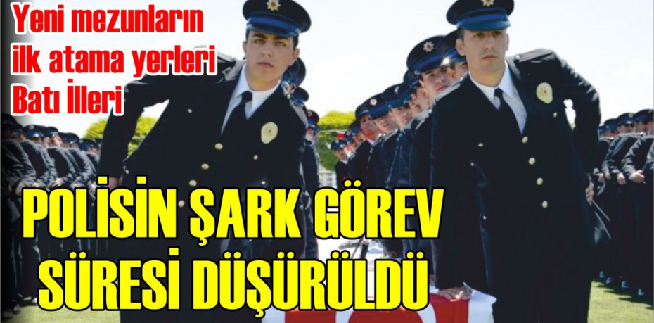Polislerin 'şark' görev sürelerini düşüren yönetmelik Resmi Gazete'de yayımlandı
