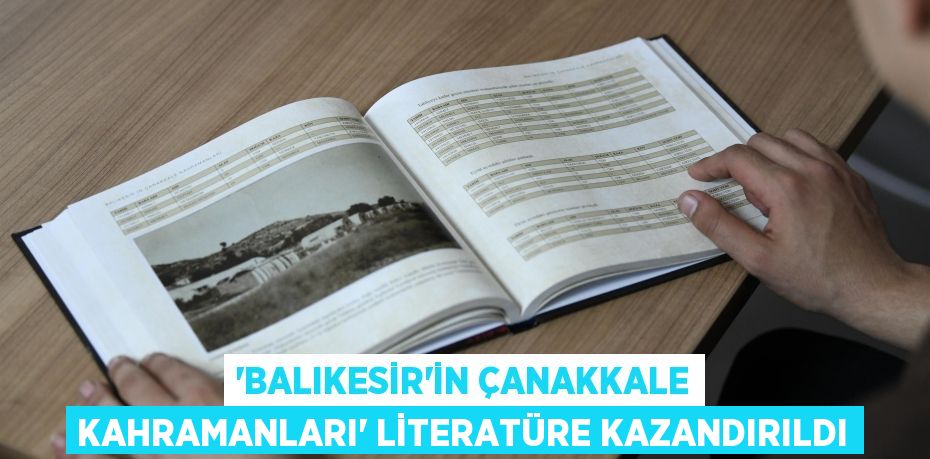 “Balıkesir’in Çanakkale Kahramanları” literatüre kazandırıldı