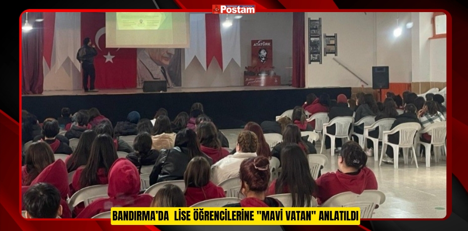 Bandırma’da  lise öğrencilerine "Mavi Vatan" anlatıldı  