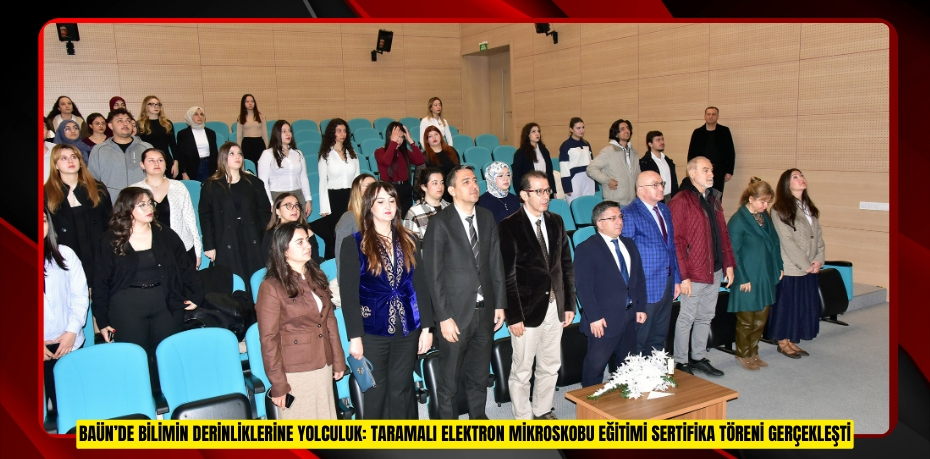 BAÜN’DE BİLİMİN DERİNLİKLERİNE YOLCULUK: TARAMALI ELEKTRON MİKROSKOBU EĞİTİMİ SERTİFİKA TÖRENİ GERÇEKLEŞTİ