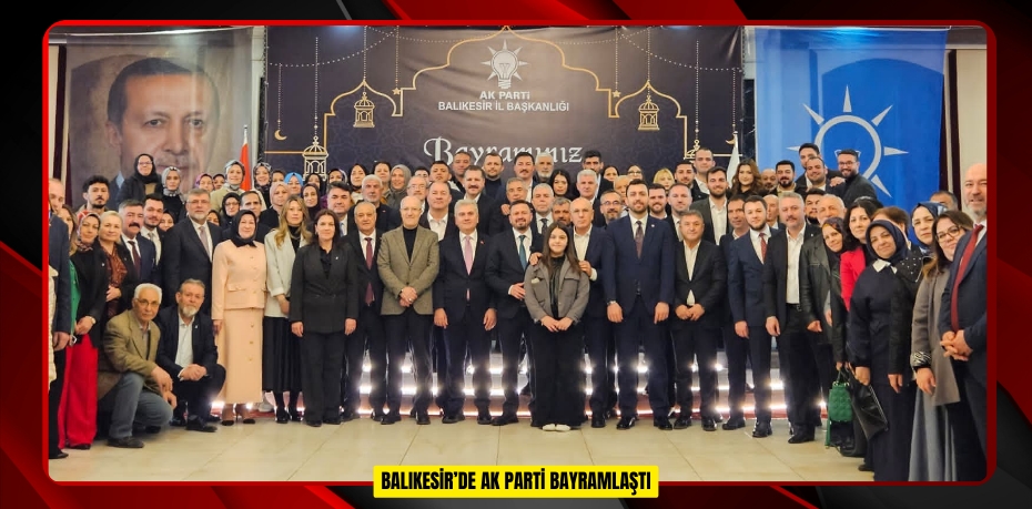 Balıkesir’de AK Parti bayramlaştı