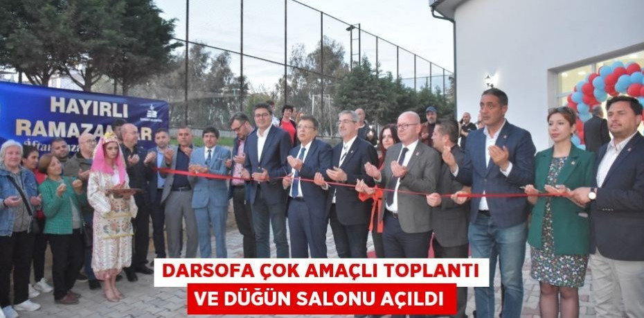 DARSOFA ÇOK AMAÇLI TOPLANTI VE DÜĞÜN SALONU AÇILDI