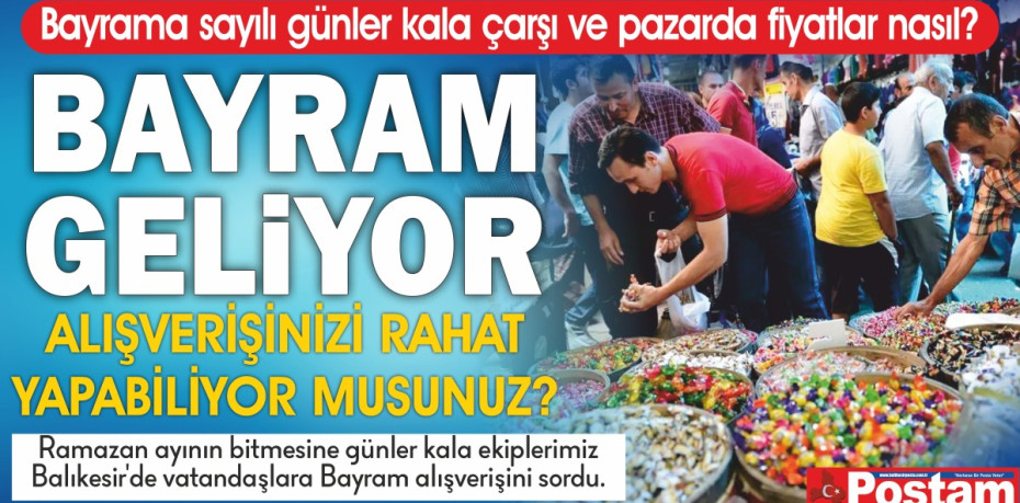 Bayrama sayılı günler kala çarşı ve pazarda fiyatlar nasıl?