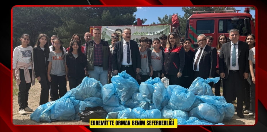 Edremit’te "Orman Benim" seferberliği