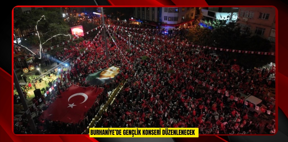 Burhaniye’de Gençlik Konseri düzenlenecek  