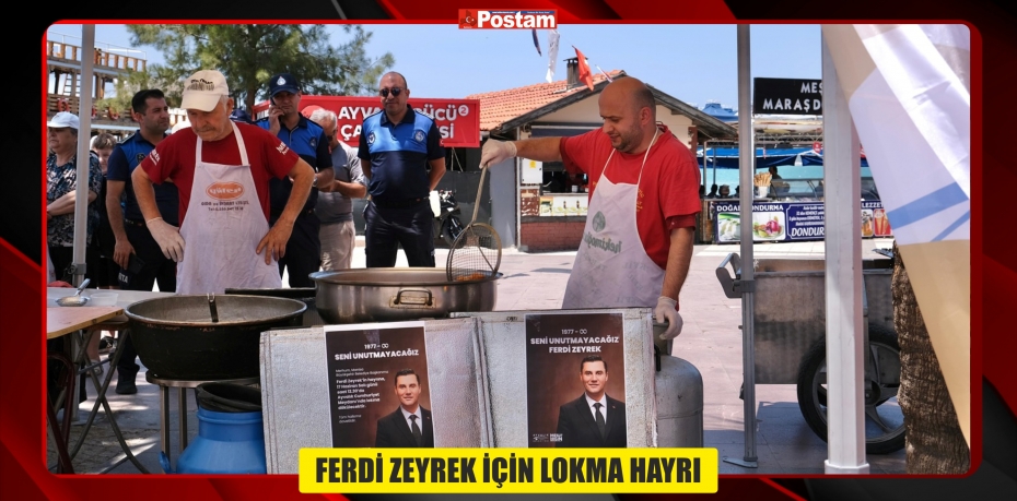 FERDİ ZEYREK İÇİN LOKMA HAYRI