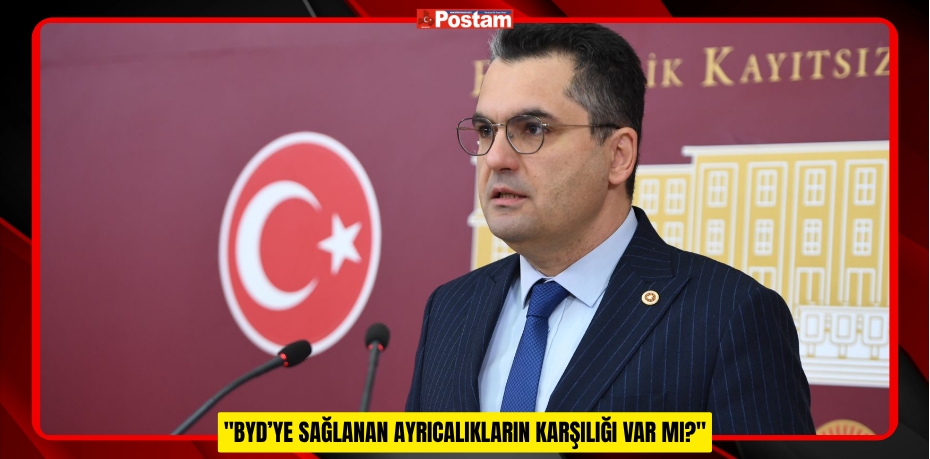 "BYD’YE SAĞLANAN AYRICALIKLARIN KARŞILIĞI VAR MI?"