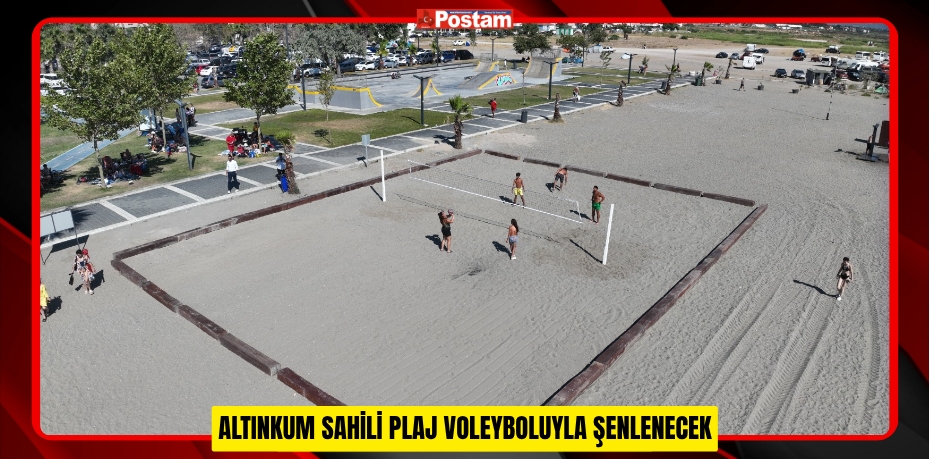 ALTINKUM SAHİLİ PLAJ VOLEYBOLUYLA ŞENLENECEK