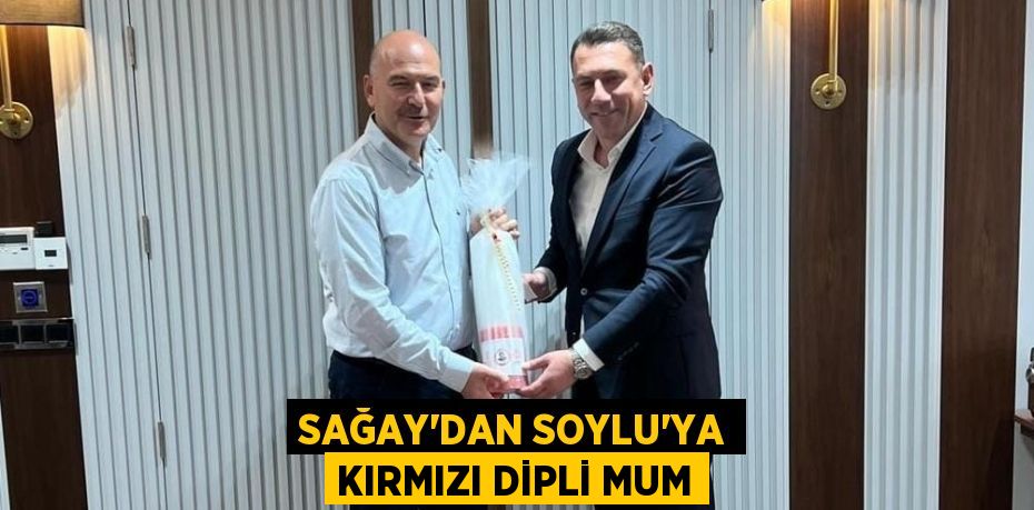 SAĞAY'DAN SOYLU'YA KIRMIZI DİPLİ MUM