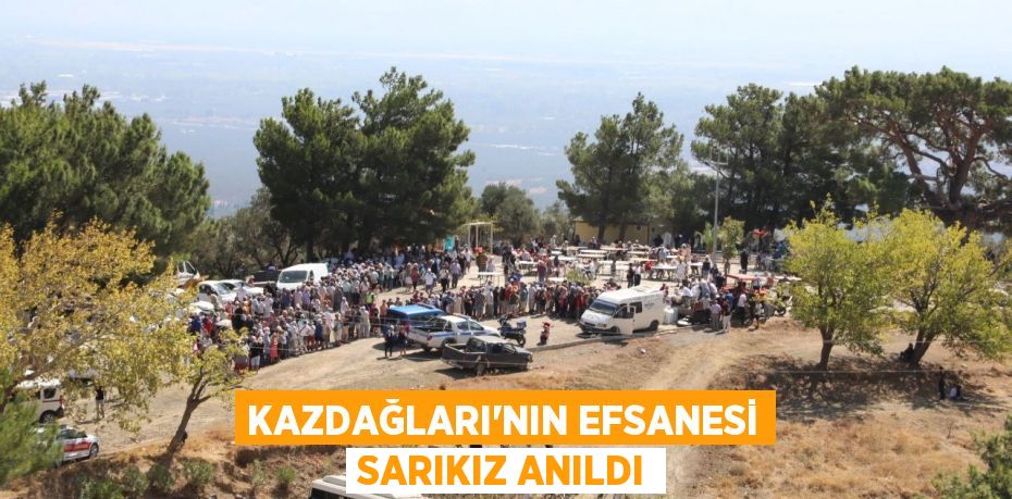 Kazdağları’nın efsanesi Sarıkız anıldı