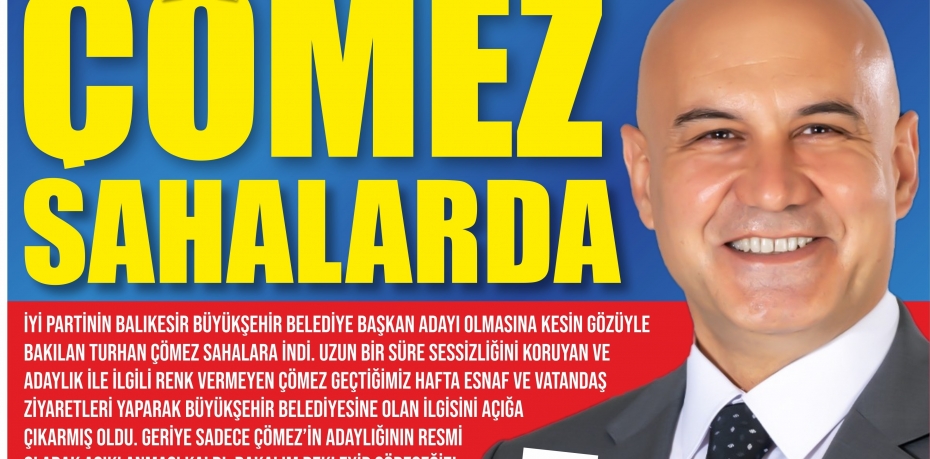 TURHAN ÇÖMEZ SAHALARDA!