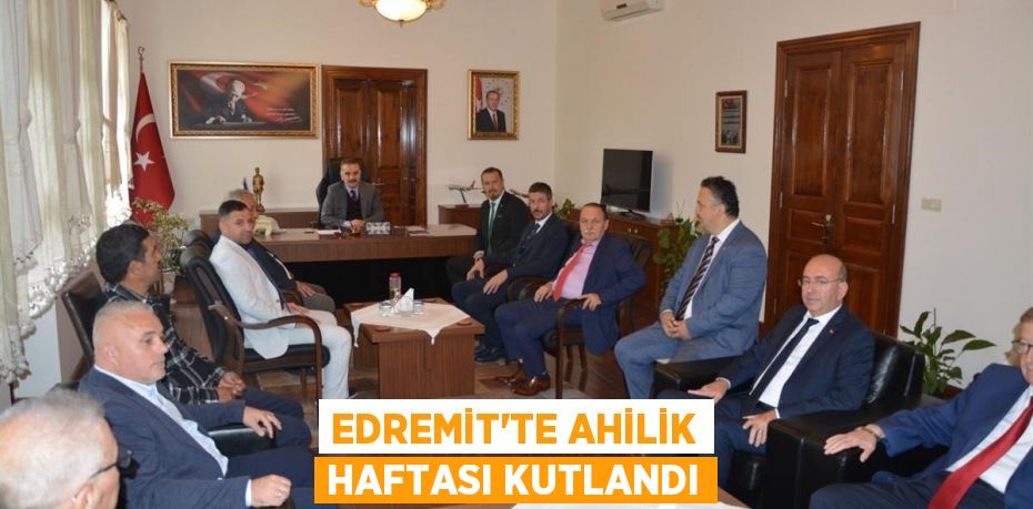 EDREMİT’TE AHİLİK HAFTASI KUTLANDI
