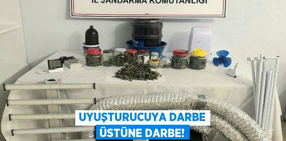 UYUŞTURUCUYA DARBE ÜSTÜNE DARBE!