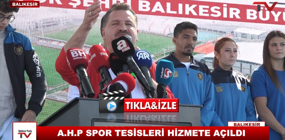 A.H.P SPOR TESİSLERİ HİZMETE AÇILDI